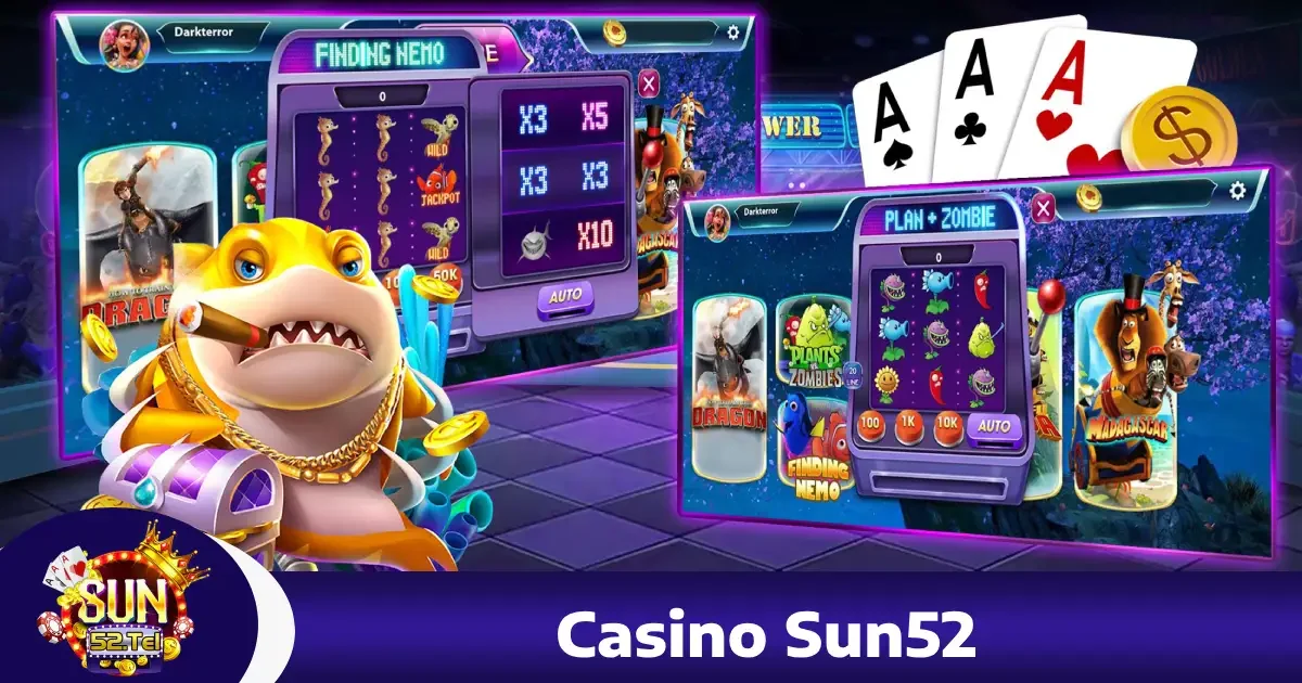 Vì sao nên chọn Casino Sun52?