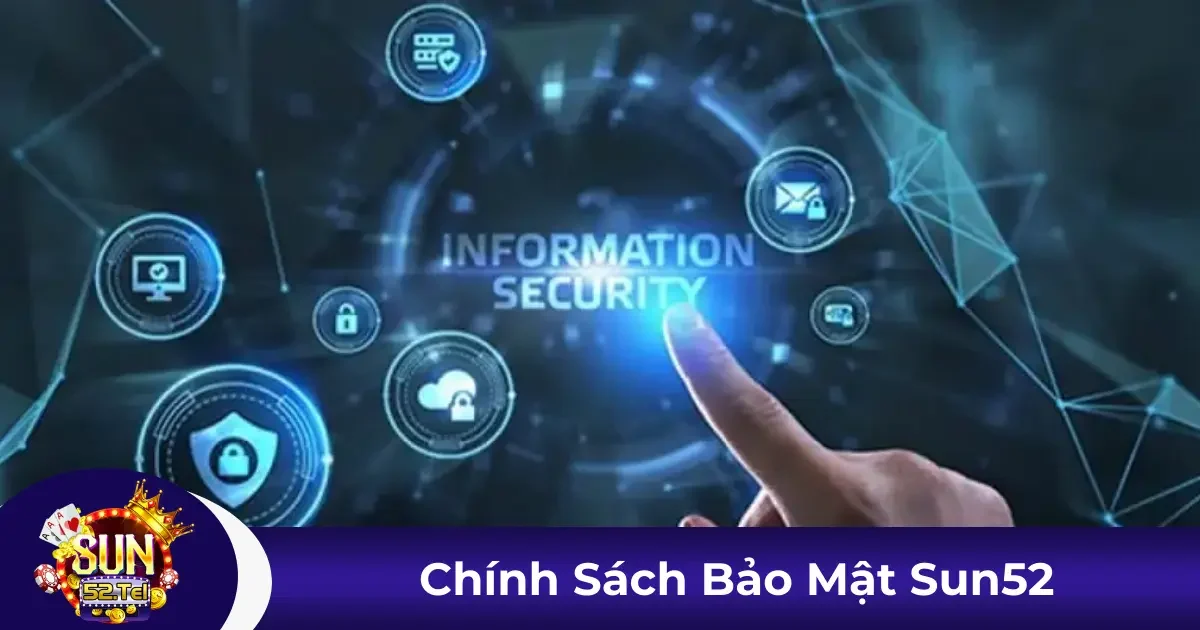 Chính Sách Bảo Mật Sun52 - Cam Kết Bảo Vệ Thông Tin 2 Các loại thông tin người chơi được thu thập và mục đích sử dụng