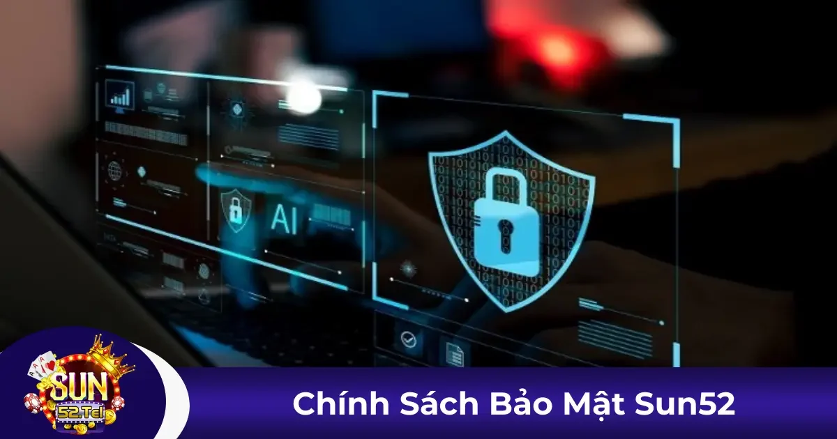 Chính Sách Bảo Mật Sun52 - Cam Kết Bảo Vệ Thông Tin 3 Quyền kiểm soát và bảo mật thông tin cá nhân tại Sun52