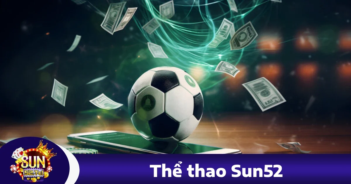 Thể thao sun52 4 Ưu đãi khi tham gia Thể thao Sun52