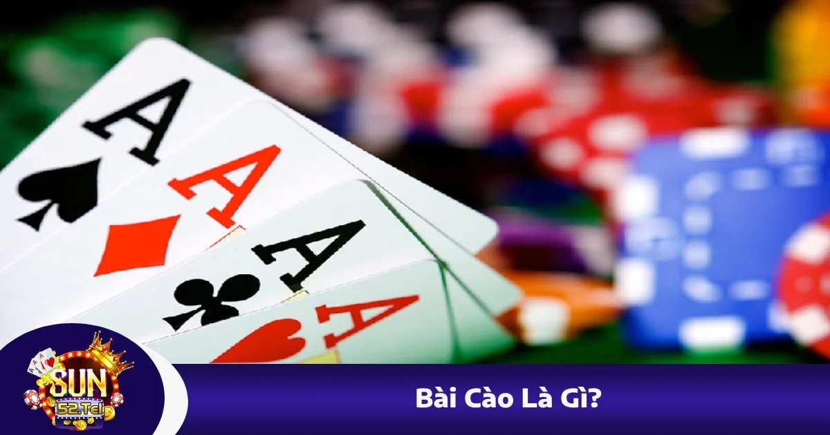 Bài Cào Là Gì? Trò Chơi 3 Lá Đơn Giản, Nhanh Gọn Tại Sun52