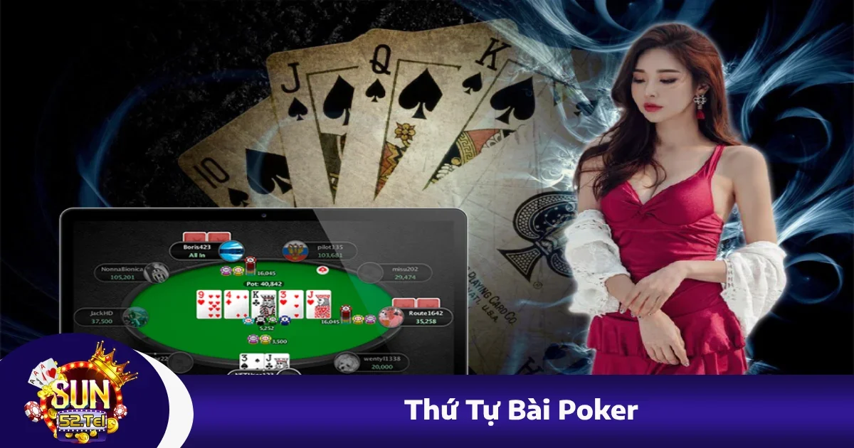 Thứ Tự Bài Poker Sun52 – Nhớ Kỹ Để Không Bị Hớ Khi So Bài